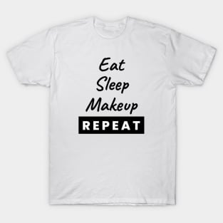 Eat Sleep Makeup Repeat Text T-Shirt